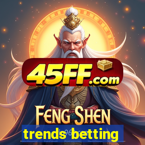 trends betting